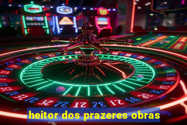 heitor dos prazeres obras